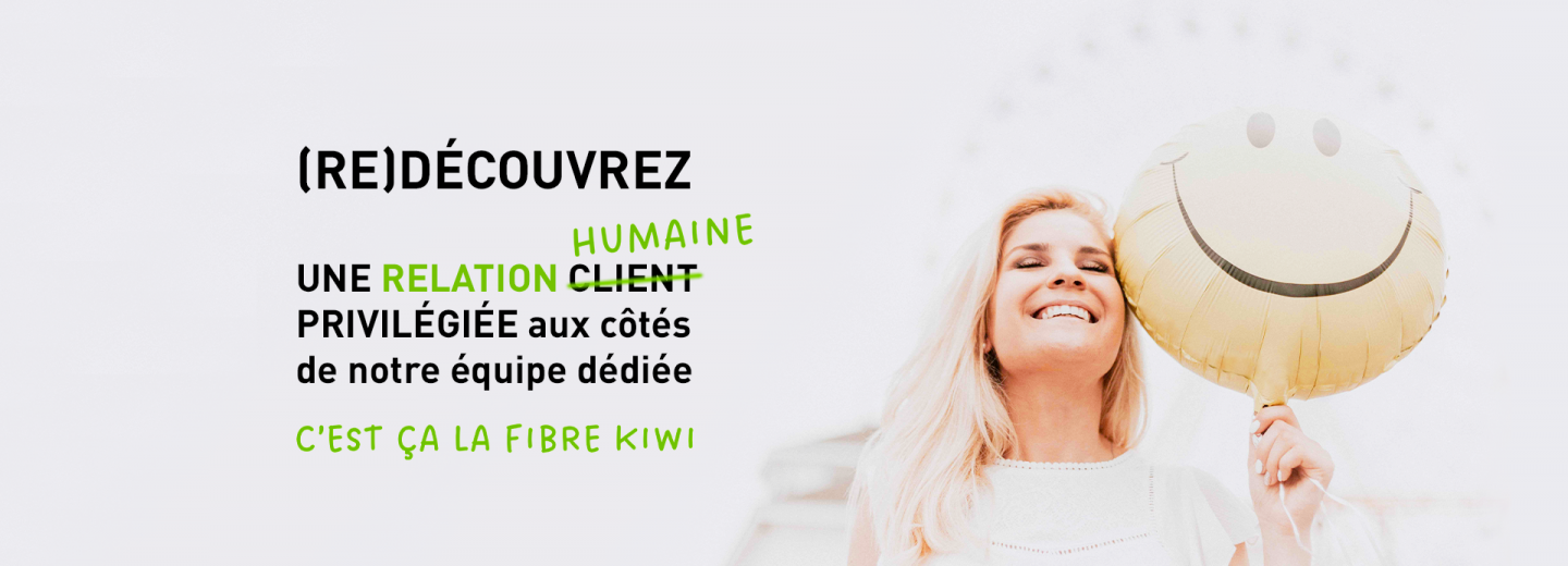 Kiwi Fibre, la garantie d'une relation client privilégiée