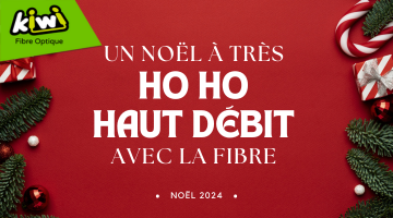 Un Noël à très HO HO HAUT débit avec la fibre Kiwi à 29.90€/m + 50 offerts
