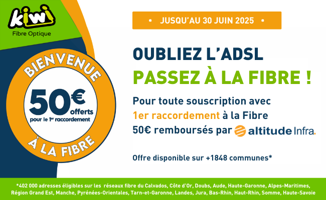Oubliez l'ADSL, passez à la Fibre et bénéficiez de 50€ offerts 2