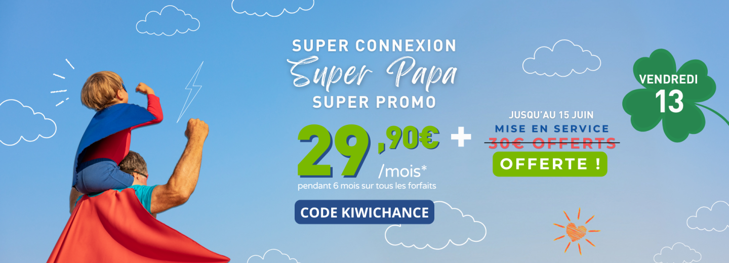 Super promo pour un Super Papa ! Dès 29.90€ pendant 6 mois + frais de mise en service OFFERTS !